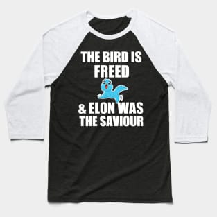 funny the bird is freed and elon was the saviour Baseball T-Shirt